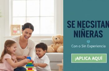 ¡Se Necesitan Niñeras con o sin Experiencia – Contratación Inmediata!