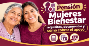 Pensión Mujeres Bienestar: requisitos, documentos y cómo cobrar el apoyo