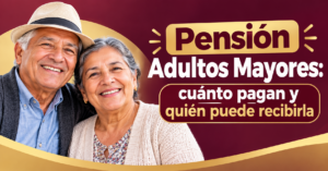 Pensión Adultos Mayores: cuánto pagan y quién puede recibirla